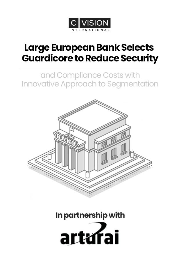 Large European Bank Selects Guardicore to Reduce Security and Compliance Costs with Innovative Approach to Segmentation