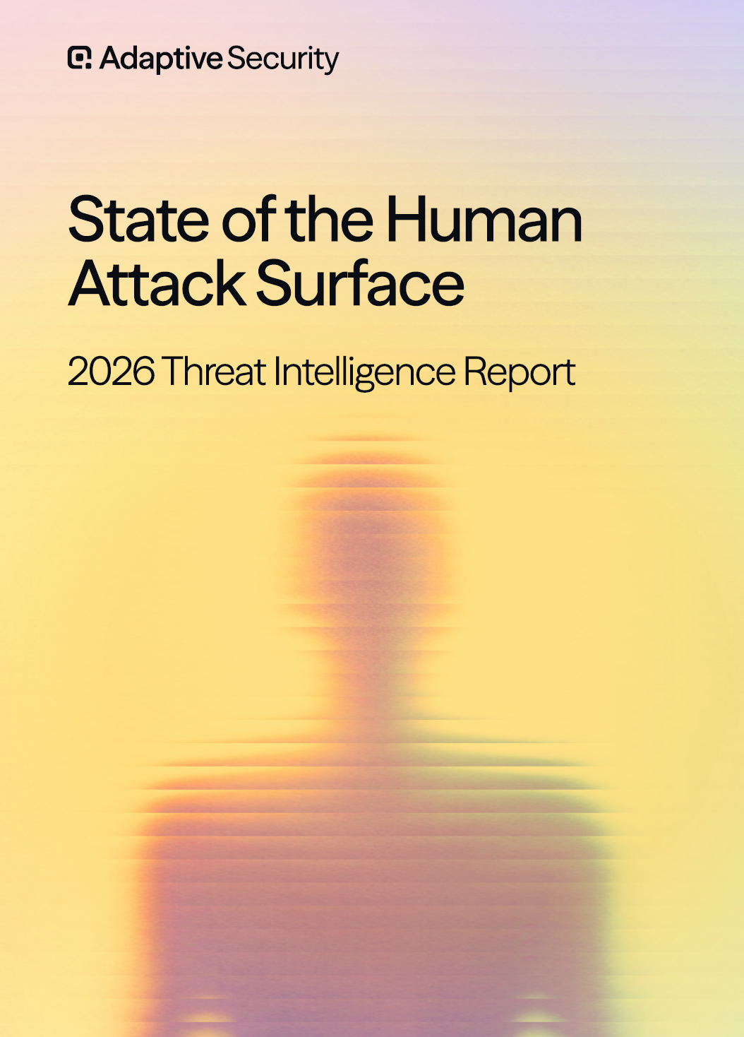 State of the Human Attack Surface: 2026 Threat Intelligence Report